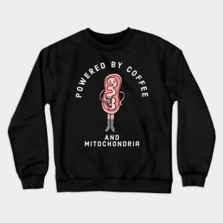 Powered by coffee standing mitochondria Crewneck Sweatshirt